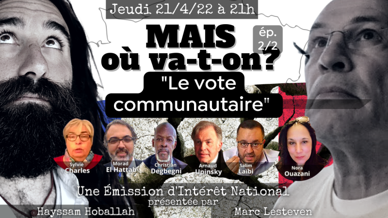 [Mais où va-t-on?] ép. 2/2: "Le Vote Communautaire", avec Morad El Hattab, Arnaud Upinsky et invités